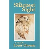 the sharpest sight a novel american indian literature and critical studies series
