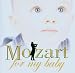 Musik (Klassische) : Mozart for My Baby