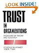 Trust in Organizations: Frontiers of Theory and Research
