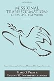 Missional Transformation: God's Spirit at Work: Essays Celebrating the Outreach Ministry of Dr. Eugene Bunkowske