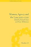 Women, agency and the law, 1300-1700