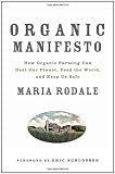 Organic Manifesto: How Organic Farming Can Heal Our Planet, Feed the World, and Keep Us Safe
