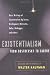 Existentialism from Dostoevsky to Sartre, Revised and Expanded Edition