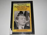 Third party politics since 1945 : Liberals, Alliance and Liberal Democrats