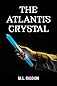 THE ATLANTIS CRYSTAL (Dr. Philadelphia Hafeldt)
