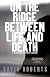 On the Ridge Between Life and Death