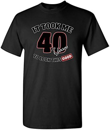It Took Me 40 Years To Look This Good DT Adult T-Shirt Tee (XX Large, Black)