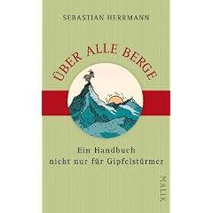 �ber alle Berge: Ein Handbuch nicht nur f�r Gipfelst�rmer
