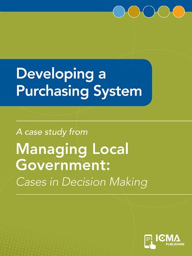 Developing a Purchasing System:  Cases in Decision Making (Managing Local Government)