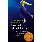 Gut gegen Nordwind / Alle sieben Wellen: Zwei Romanevon "Daniel Glattauer"
