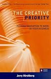The Creative Priority : Putting Innovation to Work in Your Business