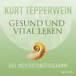 Gesund und vital leben. CD . Das Inspirationsprogramm