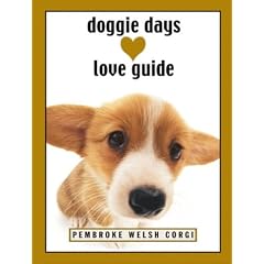 Doggie Days Love Guide: Pembroke Welsh Corgi (Doggie Days Love Guide)