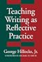 Teaching Writing As Reflective Practice: Integrating Theories (Language and Literacy Series (Teachers College Pr))