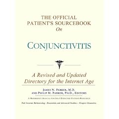 Click here to buy The Official Patient's Sourcebook on Conjunctivitis by James N. Parker and Philip M. Parker.