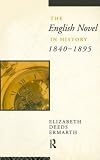 The English Novel In History 1840-95 (The Novel in History)
