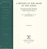 A History of the Arabs in the Sudan: And Some Account of the People Who Preceded Them and of the Tribes Inhabiting Darfur
