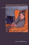 Review Princeton University Press  / Imagining Virginia Woolf: An Experiment in Critical Biography