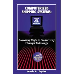 Computerized Shipping Systems: Increasing Profit & Productivity Through Technology (New Millennium Edition)