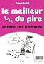 Le meilleur du pire contre les hommes ; Le meilleur du pire contre les femmes