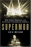 Review Bloomsbury Publishing PLC  / Supermob: How Sidney Korshak and His Criminal Associates Became America's Hidden Powerbrokers