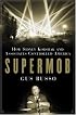 Supermob: How Sidney Korshak and His Criminal Associates Became America's Hidden Power Brokers