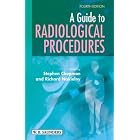 A Guide to Radiological Procedures by Stephen Chapman MB BS MRCS MRCP FRCR and Richard Nakielny MA BM BCh FRCR
