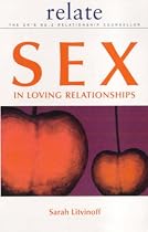 Relate Guide to Sex in Loving Relationships (Relate series)