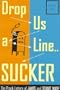 Drop Us a Line... Sucker!: The Prank Letters of James and Stuart Wade