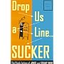 Drop Us a Line... Sucker!: The Prank Letters of James and Stuart Wade