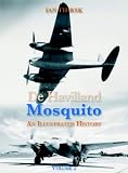 De Havilland Mosquito: An Illustrated History: v. 2 (Illustrated History)