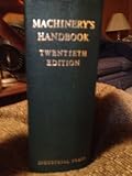 Machinerys Handbook: A Reference Book for the Mechanical Engineer, Draftsman, Toolmaker and Machinist