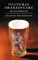 Cultural Shakespeare: Essays in the Shakespeare Myth