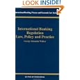 International Banking Regulation Law, Policy and Practice (International Banking, Finance and Economic Law, Volume 19)... by George Alexander Walker