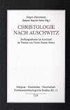 Produkt-Bild: Christologie nach Auschwitz. Stellungnahmen im Anschlu&szlig; an Thesen von Tiemo Rainer Peters