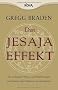 Der Jesaja Effekt: Das verborgene Wissen von Prophezeiungen und Gebeten alter Kulturen neu entschl�sselt