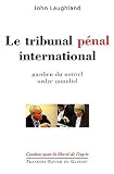Le tribunal p�nal international : Gardien du nouvel ordre mondial