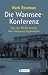 Die Wannsee-Konferenz. Wie die NS-Buerokratie den Holocaust organisierte.