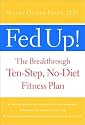 Fed Up! : The Breakthrough Ten-Step, No-Diet Fitness Plan