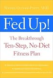 Fed Up! : The Breakthrough Ten-Step, No-Diet Fitness Plan