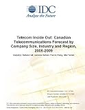 Telecom Inside Out: Canadian Telecommunications Forecast by Company Size, Industry and Region, 2005-2009
