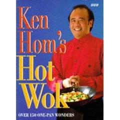 Ken Hom's Hot Wok: Over 150 One-pan Wonders