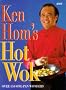 Ken Hom's Hot Wok: Over 150 One-pan Wonders