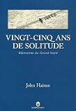 Vingt-cinq ans de solitude : Mémoires du Grand Nord