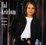 Hal Ketchum -  Every Little Word