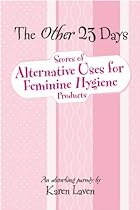 The Other 23 Days: Scores of Alternative Uses for Feminine Hygiene Products