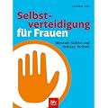 Selbstverteidigung f�r Frauen: Richtige Technik und mentale St�rke
