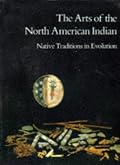 The Arts of the North American Indian: Native Traditions in Evolution