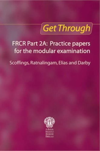 Get Through FRCR Part 2A: Practice papers for the modular examination
