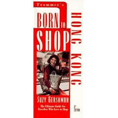 Born to Shop: Hong Kong : The Ultimate Guide for Travelers Who Love to Shop (6th ed)